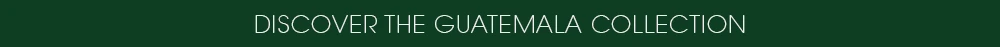 Entdecken Sie die Guatemala-Kollektion